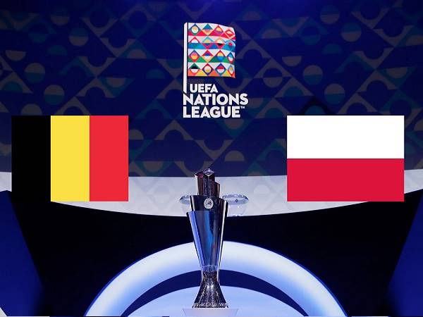 Tip kèo Bỉ vs Ba Lan – 01h45 09/06, Nations League