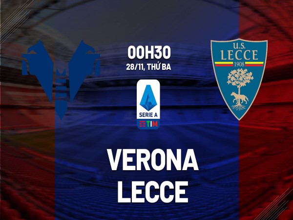 Nhận định trận đấu Verona vs Lecce 0h30 ngày 28/11