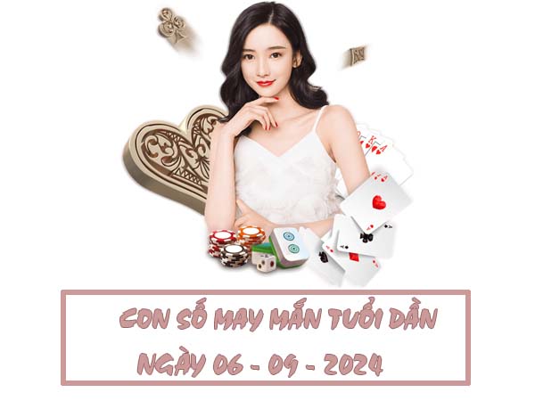 Con số may mắn tuổi Dần ngày 06/9/2024 thứ 6 hôm nay