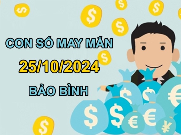 Con số may mắn Bảo Bình 25/10/2024 đoán chuẩn số đẹp
