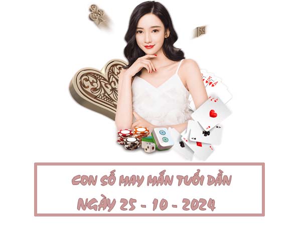 Tham khảo con số đẹp nên chọn tuổi Dần ngày 25/10/2024